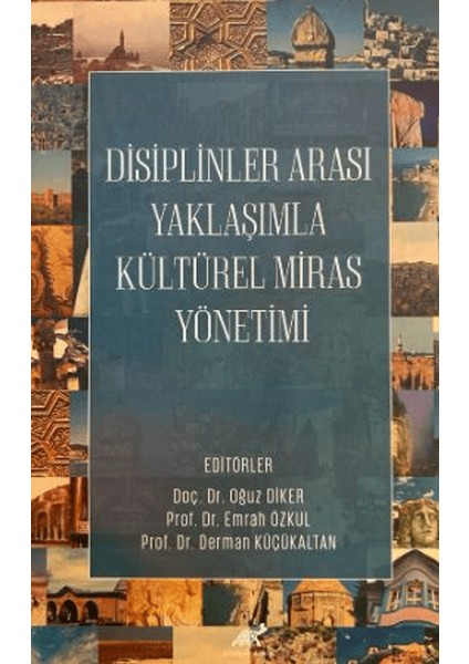 Disiplinler Arası Yaklaşımla Kültürel Miras Yönetimi - Oğuz Diker