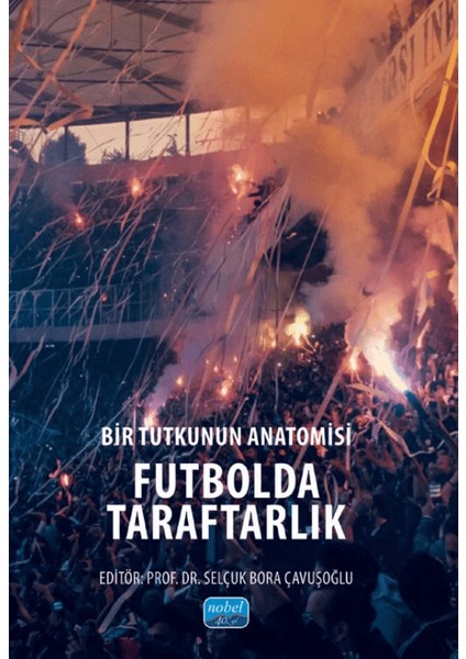 Bir Tutkunun Anatomisi Futbolda Taraftarlık