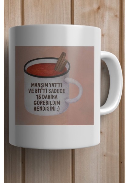 Maaşım Yattı ve Bitti Sadece 15 Dakika Görebildim Kendisini Baskılı Premium Yılbaşı Hediyesi Kupa Bardak fiyatları