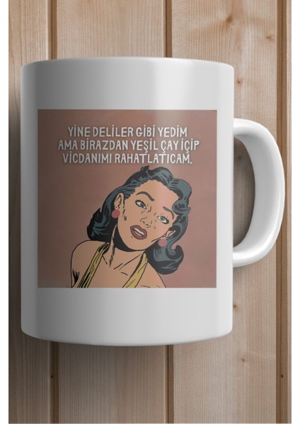 Yine Deliler Gibi Yedim Ama Birazdan Yeşil Çay Içip Vicdanımı Rahatlatıcam Baskılı Yılbaşı Hediyesi Kupa Bardak fiyatları
