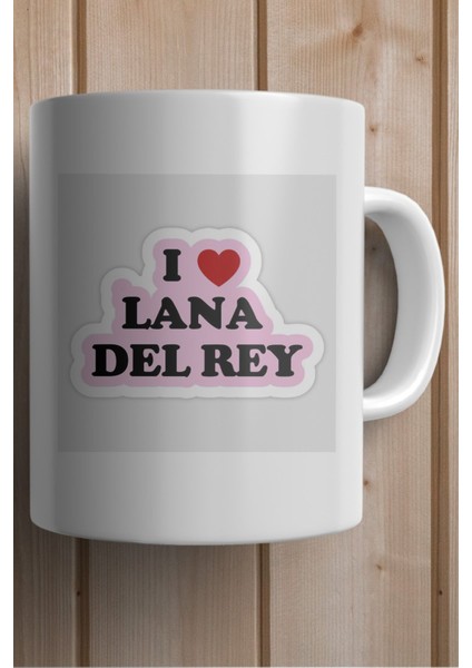 I Love Lana Del Rey Baskılı Yılbaşı Hediyesi Kupa Bardak fiyatları