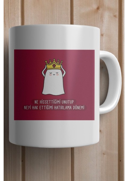 Ne Hissettiğimi Unutup Neyi Hak Ettiğimi Hatırlama Dönemi Baskılı Premium Yılbaşı Hediyesi Kupa Bardak fiyatları