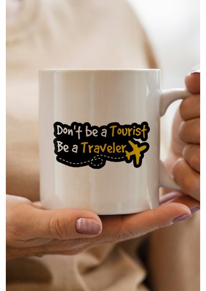 Don't Be A Tourist, Be A Traveller Baskılı Yılbaşı Hediyesi Kupa Bardak