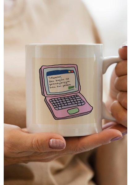 Selamlar, Ben Bugün Işe Gelemeyeceğim Daha Dün Geldim Baskılı Yılbaşı Hediyesi Kupa Bardak