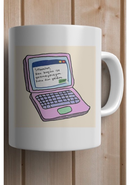 Selamlar, Ben Bugün Işe Gelemeyeceğim Daha Dün Geldim Baskılı Yılbaşı Hediyesi Kupa Bardak fiyatları