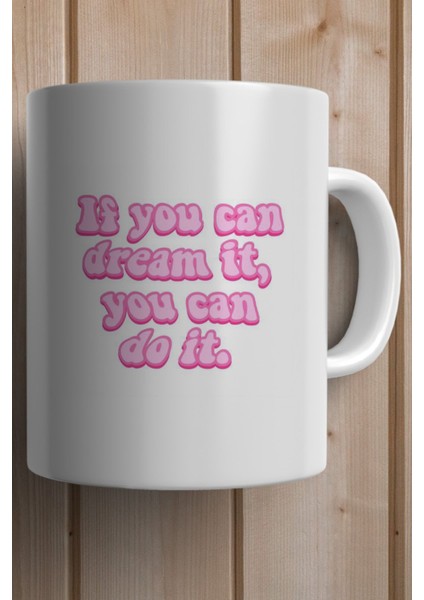 If You Can Dream It, You Can Do It Yazılı Bardak fiyatları