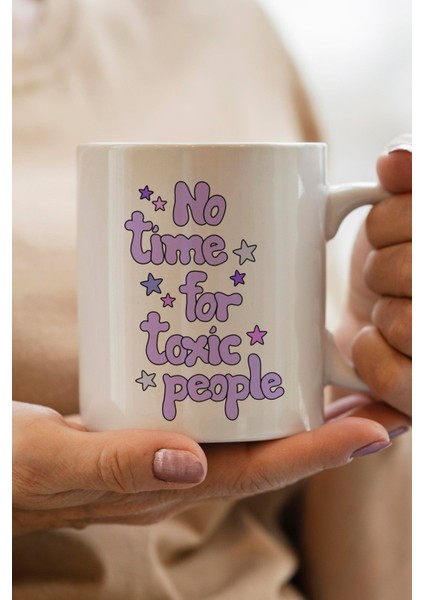 No Time For Toxic People Baskılı Yılbaşı Hediyesi Kupa Bardak