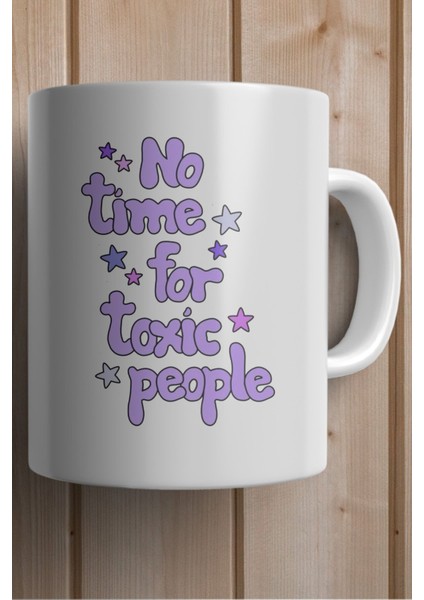 No Time For Toxic People Baskılı Yılbaşı Hediyesi Kupa Bardak fiyatları