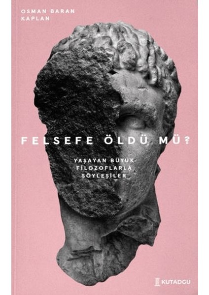 Felsefe Öldü Mü? – Yaşayan Büyük Filozoflarla Söyleşiler