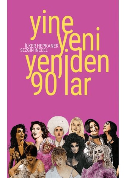 Yine Yeni Yeniden 90’lar