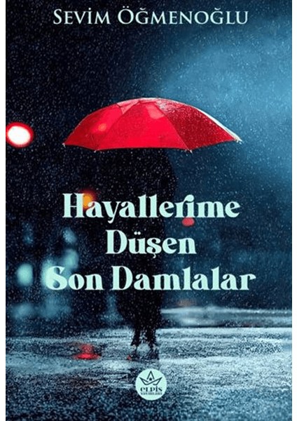 Hayallerime Düşen Son Damlalar - Sevim Öğmenoğlu