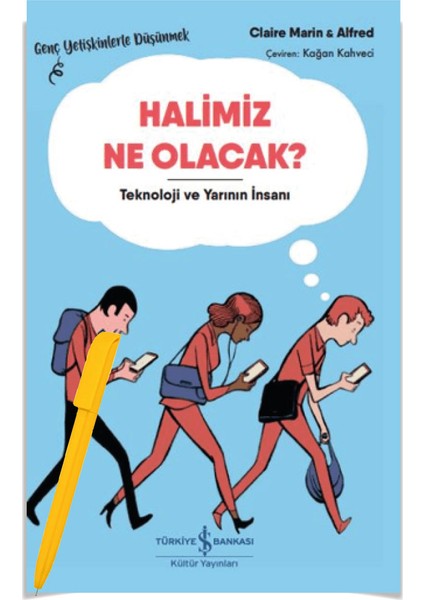 Alfa Kalem + Halimiz Ne Olacak? - Teknoloji ve Yarının İnsanı (Yeni) Edebiyat / Deneme - Claire Marin