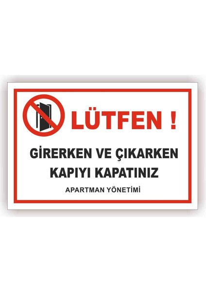 Uyarı Levhası/Lütfen! Girerken ve Çıkarken Kapıyı Kapatınız Levhası