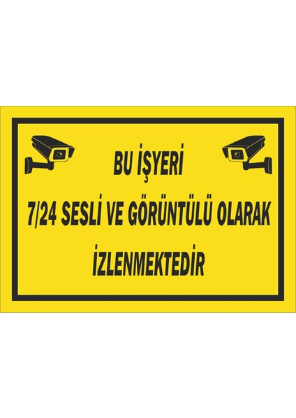 Uyarı Levhası/Bu İşyeri 7/24 Sesli ve Görüntülü Olarak İzlenmektedir