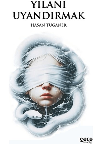 Yılanı Uyandırmak - Hasan Tuganer