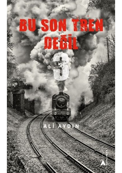 Bu Son Tren Değil 3 - Ali Aydın