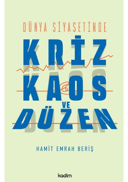 Dünya Siyasetinde Kriz, Kaos ve Düzen - Hamit Emrah Beriş