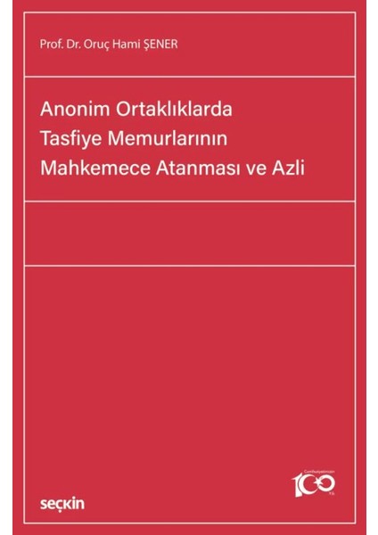 Anonim Ortaklıklarda Tasfiye Memurlarının Mahkemece Atanması ve Azli - Oruç Hami Şener