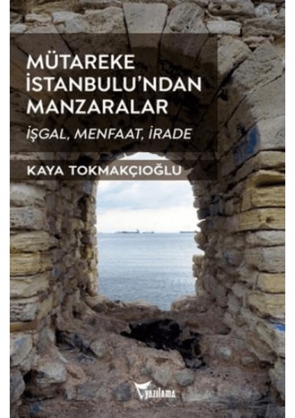 Mütareke İstanbulu’ndan Manzaralar - Kaya Tokmakçıoğlu