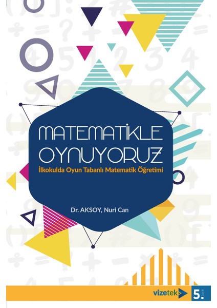 Matematikle Oynuyoruz İlkokulda Oyun Tabanlı Matematik Öğretimi