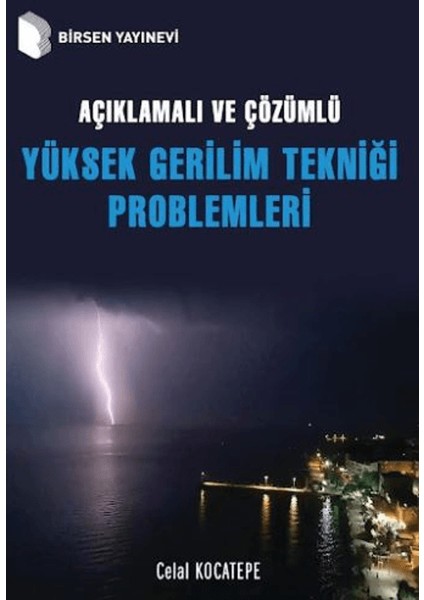 Açıklamalı ve Çözümlü Yüksek Gerilim Tekniği Problemleri - Celal Kocatepe