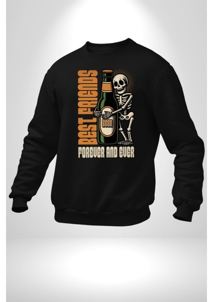 Sonsuza Kadar En Iyi Arkadaşım Beer Iskelet Erkek Kadın Unisex Dijital Baskılı Siyah Sweatshirt