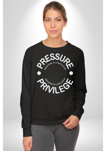 R367 - Pressure Is A Privilege Erkek Kadın Unisex Dijital Baskılı Siyah Sweatshirt
