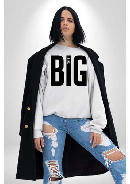 Sokak Sitili Büyük Düşün Erkek Kadın Unisex Dijital Baskılı Beyaz Sweatshirt
