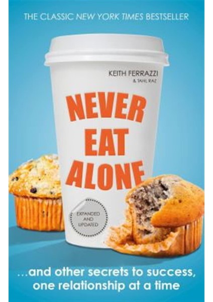 Never Eat Alone / Keith Ferrazzi - Tahl Raz