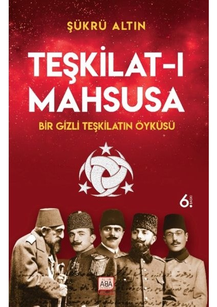 Teşkilat-ı Mahsusa - Bir Gizli Teşkilatın Öyküsü - Şükrü Altın