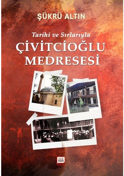Tarihi ve Sırlarıyla Çivitcioğlu Medresesi - Şükrü Altın