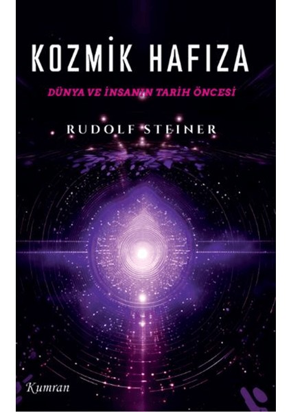 Kozmik Hafıza Dünya ve İnsanın Tarih Öncesi - Rudolf Steiner