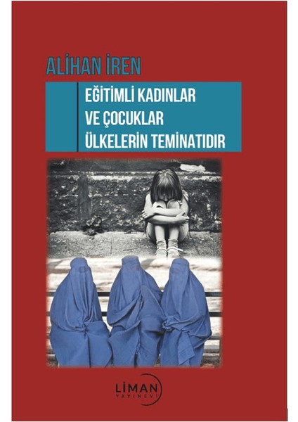 Eğitimli Kadınlar ve Çocuklar Ülkelerin Teminatı - Alihan İren