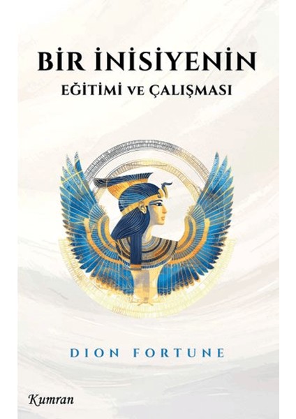Bir İnisiyenin Eğitimi ve Çalışması - Dion Fortune