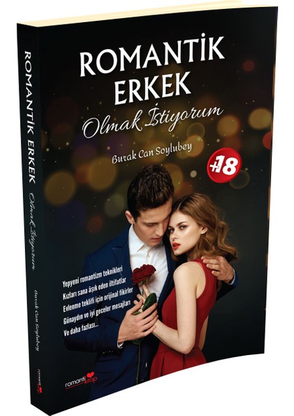 Romantik Erkek Olmak Istiyorum - Yepyeni romantizm teknikleri / Burak Can Soylubey