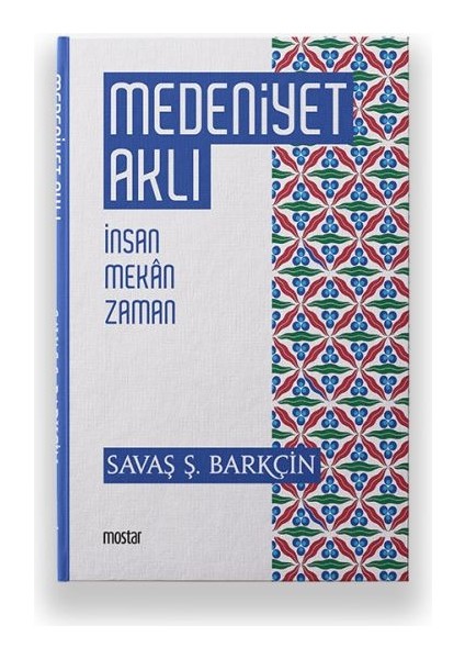 Medeniyet Aklı İnsan Mekan Zaman - Savaş Ş. Barkçin