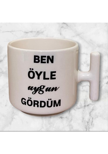 Ben Öyle Uygun Gördüm Çift Taraf Yazılı T Kupa
