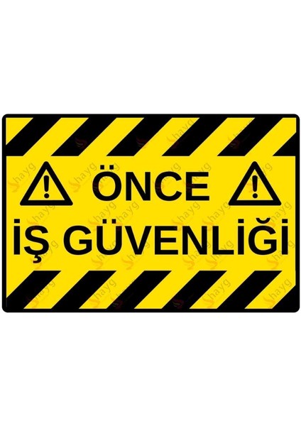 Önce İş Güvenliği Alüminyum Uyarı ve Yönlendirme Levhası - Metal Tabela