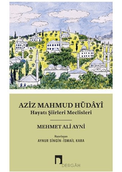 Aziz Mahmud Hüdayi - Mehmet Ali Ayni