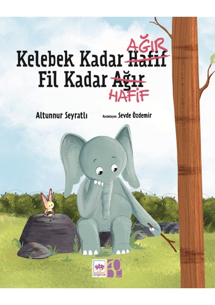 Kelebek Kadar Ağır Fil Kadar Hafif /altunnur Seyratlı