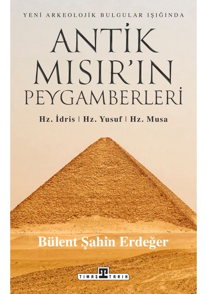 Antik Mısır'ın Peygamberleri / Hz. Idris, Hz. Yusuf, Hz. Musa - Bülent Şahin Erdeğer
