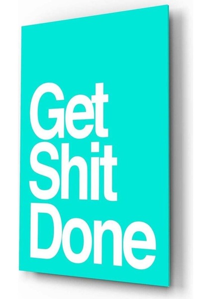 Get Shit Done Cam Tablo || Tasarımcı Koleksiyonu