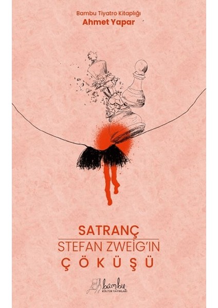 Satranç / Stefan Zweig’ın Çöküşü - Ahmet Yapar