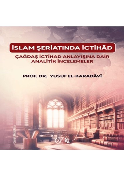 İslam Şeriatı’nda İctihad Çağdaş İctihad Anlayışına Dair Analitik İncelemeler - Yusuf el-Karadavi