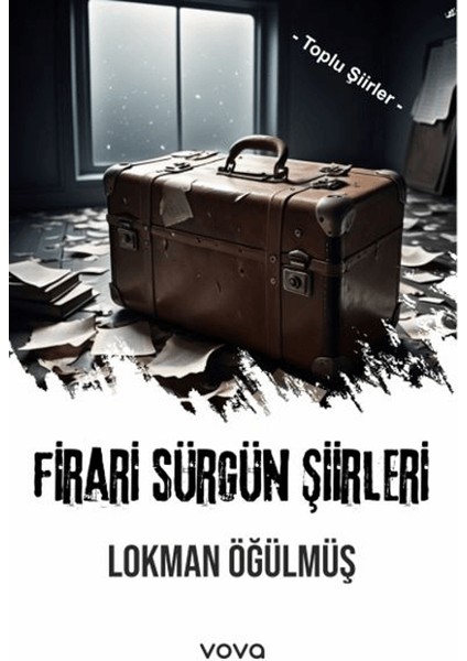 Firari Sürgün Şiirleri - Toplu Şiirler - Lokman Öğülmüş