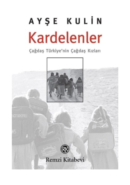 Kardelenler: Çağdaş Türkiye'nin Çağdaş Kızları - Ayşe Kulin