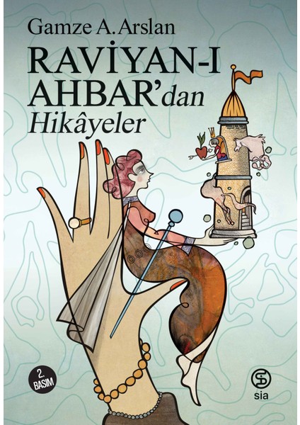 Raviyan-I Ahbar’dan Hikâyeler - Gamze A. Arslan