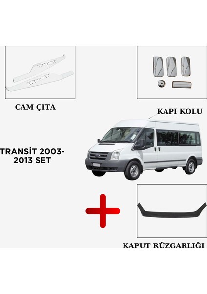 Aksesuar Transit 2003-2013 Set Cam Çıta-Kapı Kolu-Kaput Rüzgarlığı(Hediye)