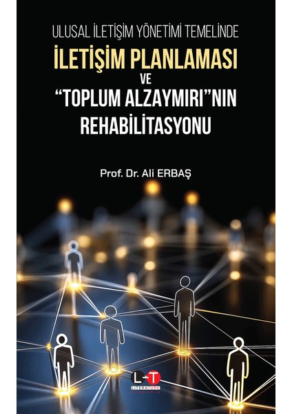 Ulusal Iletişim Yönetimi Temelinde Iletişim Planlaması ve “toplum Alzaymırı”nın Rehabilitasyonu