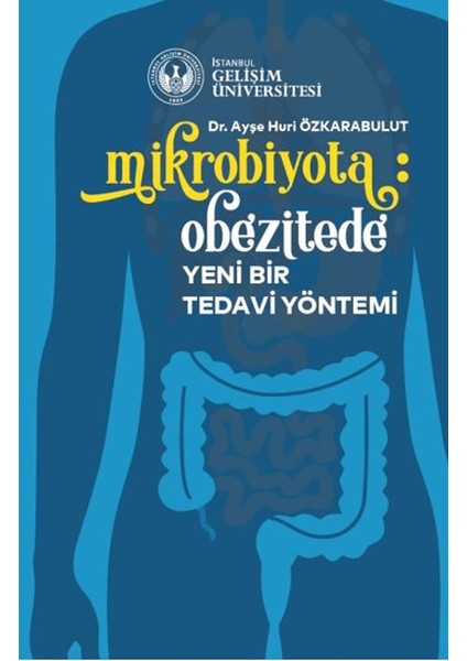 Mikrobiyota: Obezitede Yeni Bir Tedavi Yöntemi - Ayşe Huri Özkarabulut